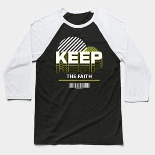 Keep the Faith - 2 Timothy 4:7 Baseball T-Shirt